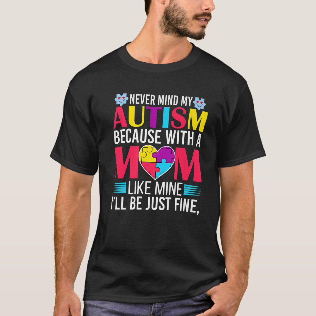 Never Mind My Autism World Autism Awareness Day T-shirt